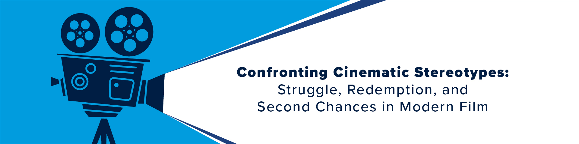 Motion picture film camera illustration projecting light onto text reading "Confronting Cinematic Stereotypes: Struggle, Redemption, and Second Chances in Modern Film"