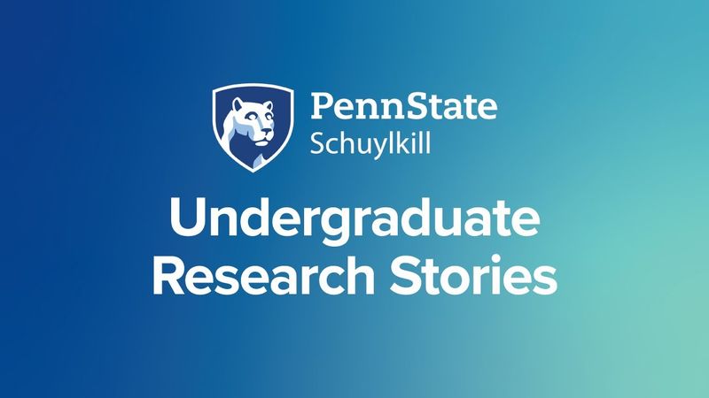 Undergraduate Research at Penn State Schuylkill
