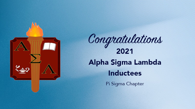 Alpha Sigma Lambda logo of torch, kettle, and book, with text reading Congratulations 2021 Alpha Sigma Lambda Inductees Pi Sigma Chapter" on blue background