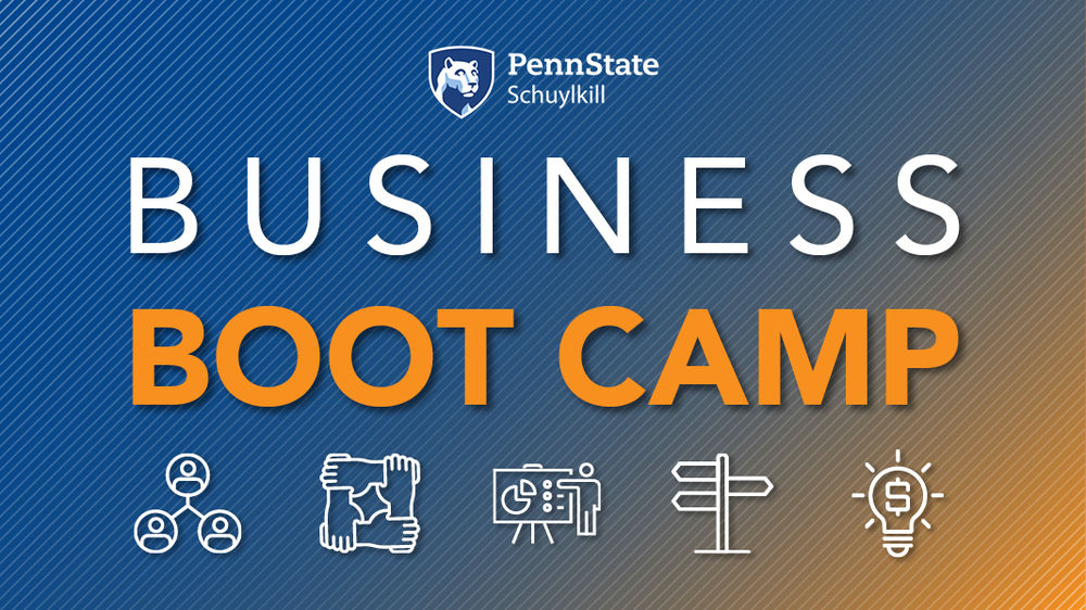 Graphic with text reading "Penn State Schuylkill Business Boot Camp" on a blue and orange background with icons for networking, teamwork, learning, pathfinding, and ideating.