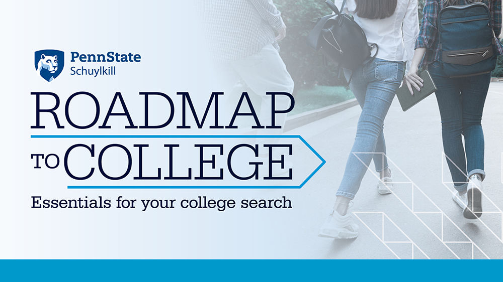 Penn State Schuylkill logo with the text, "Roadmap to College: essentials for your college search" and a graphic arrow over top of a photo of students walking away from the camera